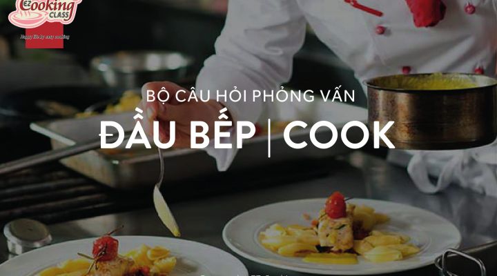 BỘ CÂU HỎI PHỎNG VẤN ĐẦU BẾP