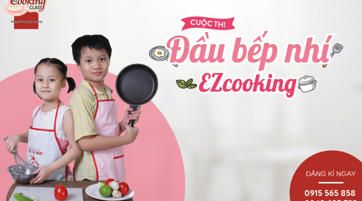 Đầu bếp nhí EZ lần thứ nhất - Nơi trẻ thể hiện tình yêu với ẩm thực